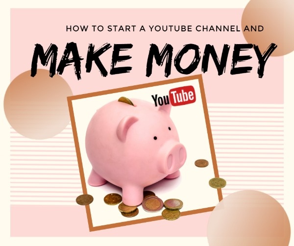 How To Start Youtube Channel And Make Money