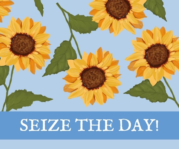 Seize The Day Sunflower Quote