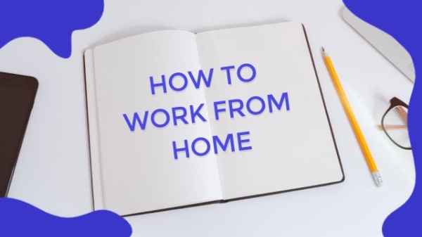 How To Work From Home Remote Working Tips