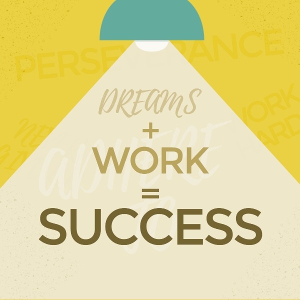 Dream, Work And Success