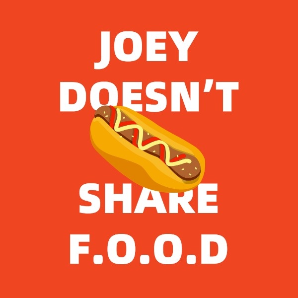 Joey Doesn't Share Food