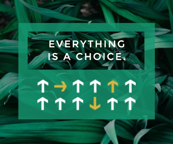 Everything Is A Choice