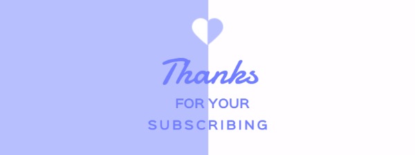 Thanks for your subscribing