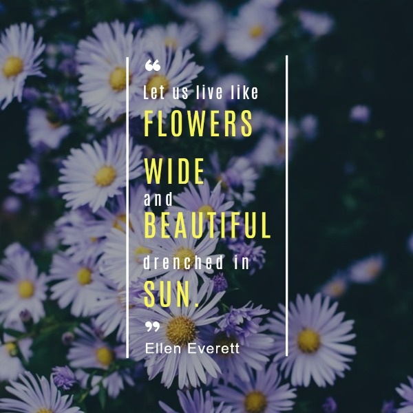 Wide Flower Quote